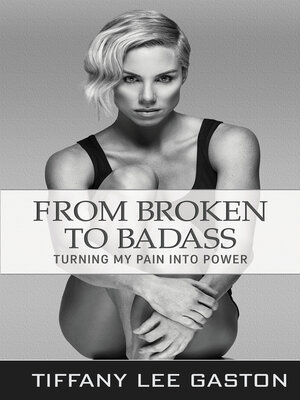 cover image of From Broken to Badass: Turning My Pain Into Power